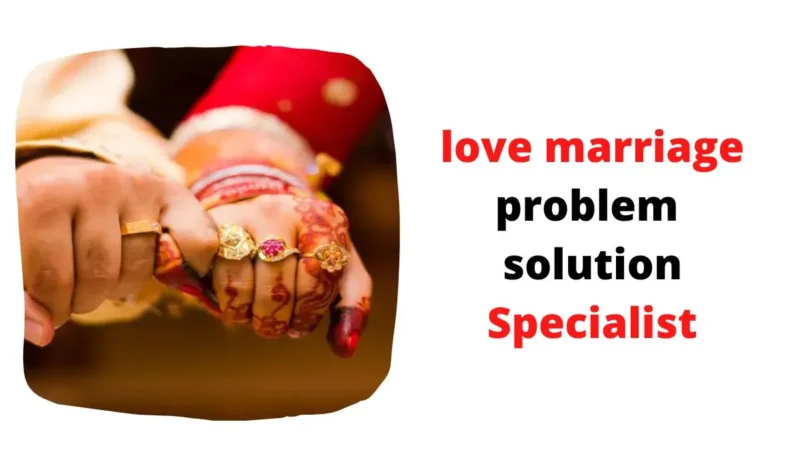 love marriage problem solution specialist