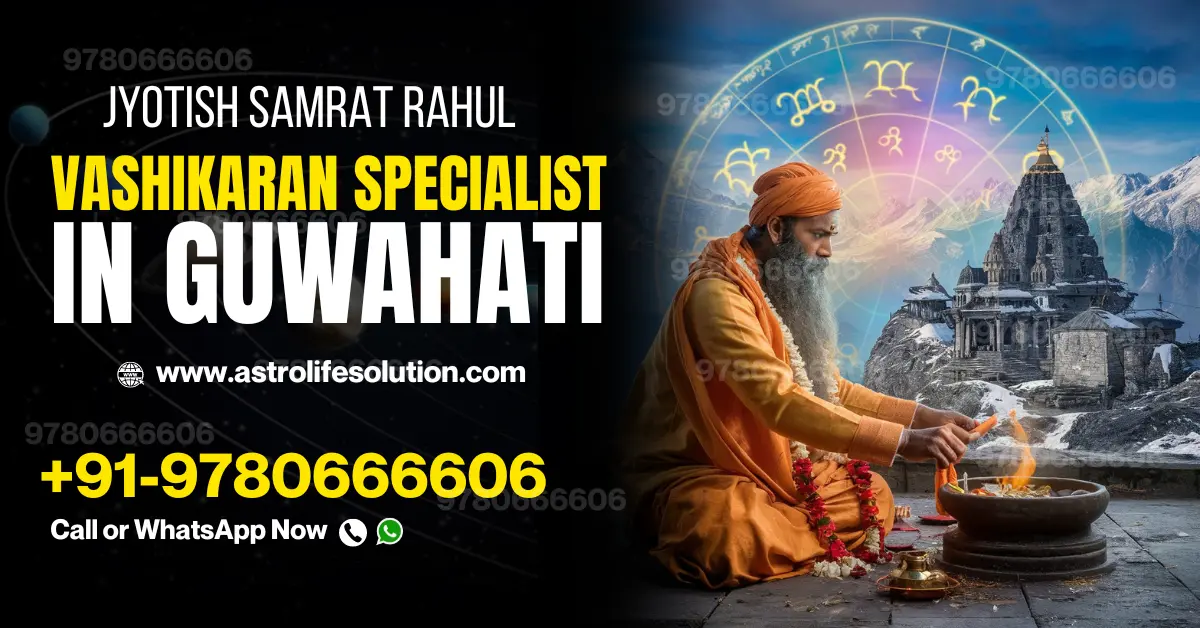 vashikaran specialist in Guwahati