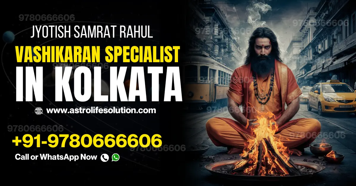Vashikaran Specialist in Kolkata